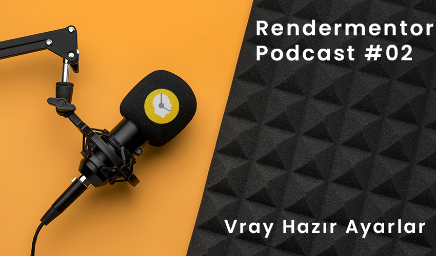 Podcast #02 Vray Hazır Ayarlar